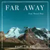 Where The Man - Far Away (feat. Marius Bear) - Single